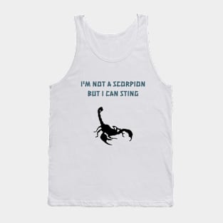 I'm not a scorpion but I can sting Tank Top